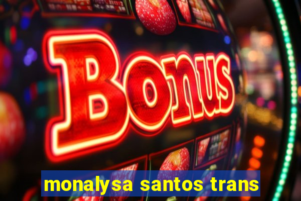 monalysa santos trans